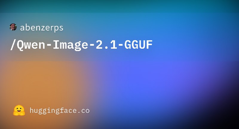 abenzerps/Qwen-Image-2.1-GGUF · Hugging Face